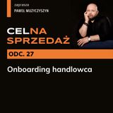 CEL_NA SPRZEDAŻ - odcinek 27 - Onboarding handlowca