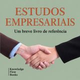 Estudos empresariais: organização, gestão e fundamentos dos negócios