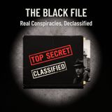 The BLACK File: Real CONSPIRACIES, Declassified