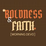Boldness and Faith [Morning Devo]