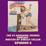 The St. Andrews Jezebel Podcast Episode 5