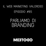 #85 Branding: Il Concetto, l’Importanza e le Strategie per Implementarlo con Successo