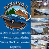 A Day In Liechtenstein + Sensational Alpine Views On The Bernina Express