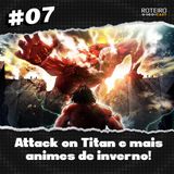 #07 - Attack On Titan e animes de inverno