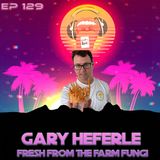 Airey Bros. Radio / Gary Heferle / Fresh From the Farm Fungi / Mycelium / Fantastic Fungi / Episode 129