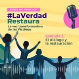 La verdad restaura | Temporada 2: El diálogo y la restauración