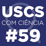 UCC #59 - Série Pesquisadores da USCS, com Ana Sílvia Moço Aparício