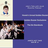 Jake’s AGT Take: Episode 8- Howie’s Unreal Golden Buzzer, GB Exclusions & Standouts