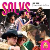 EP 568 - Imperdíveis de Amor (spoiler free!)