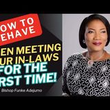 How To Behave When Meeting Your In-laws for the first time| Funke Adejumo #family #marriage #inlaws