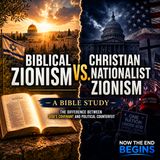 NTEB RADIO BIBLE STUDY: Biblical Zionism VS. Christian Nationalist Zionism
