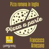 Francesco Arnesano | La pizza romana in teglia