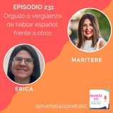 231 - Orgullo o vergüenza de hablar español frente a otros