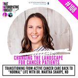 108: Changing the Landscape for Cancer Patients with Dr. Martha Sharpe, ND
