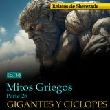 Ep. 38 Mitos Griegos, Parte 26 · GIGANTES Y CÍCLOPES