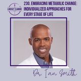 Embracing Metabolic Change: Individualized Approaches for Every Stage of Life | Ian Smith