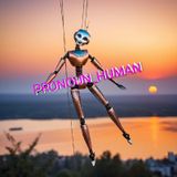 PRONOUN_HUMAN #59 (CONFIDENCE IS WIERD, HOLLIS: THE FINAL RECKONING & BODYSNATCHING AI)