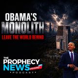 THE PROPHECY NEWS PODCAST: The Obama Presidential Library Is As Terrifying As You'd Expect