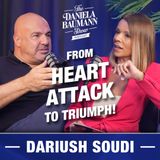 From Heart Attack to Triumph – with Dariush Soudi