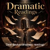 Dear Brutus dramatic reading - J M Barrie