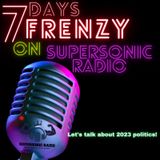 7 DAYS FRENZY(let’s talk 2023 politics)-EPISODE 4
