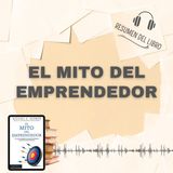 EL MITO DEL EMPRENDEDOR  📗 Resumen del Libro - Ideas Clave de MICHAEL E. GERBER (Baja tu PDF📥)