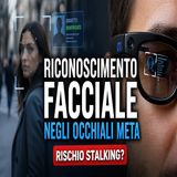 Occhiali Meta e riconoscimento facciale- rischio stalking?