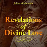 Revelations of Divine Love by Julian of Norwich | Full Audiobook | Audiobook Time