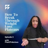How To Break Through Weightloss Plateaus