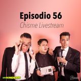 Ep 56 Chisme livestream