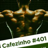Cafezinho 401 – No pain, no gain