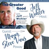 Mayor of Poway Steve Vaus LIVE on The Greater Good with Jeff Wohler Ep 277