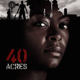 40 Acres – More Than Just a Movie