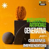 Ep #7 - Intelligenza artificiale generativa per creativi e imprenditori