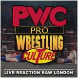 Pro Wrestling Culture #473 - Live reaction RAW London