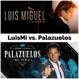 Episodio 10 Luis Miguel (La Serie) vs. Palazuelos Mirrey (reality)