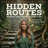 Hidden Routes - Uncover the paths less traveled with Celeste Skye