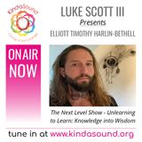 Unlearning to Learn: Knowledge Into Wisdom | Elliott Harlin-Bethel on The Next Level Show