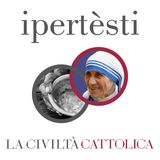 "“L’amore non vive di parole. Santa Teresa di Calcutta, a 25 anni dalla morte”. Quaderno 4133 de "La Civiltà Cattolica"