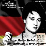 Urike Marie Meinhof «Dal giornalismo al terrorismo»