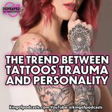The Trend Between Tattoos, Trauma, and Personality