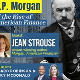 Jean Strouse on J.P. Morgan & the Rise of American Finance
