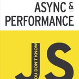 You Don't Know JS: Async & Performance