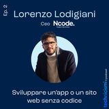 Sviluppare un'app o un sito web senza nemmeno una riga di codice - Lorenzo Lodigiani, CEO Ncode