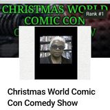 The Christmas World Comic Con Comedy Show Ep. 1