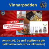 Avsnitt 96. De små utgifterna gör skillnaden (inte de stora inkomsterna)