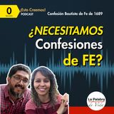 Ep. 00 Introducción ¿Necesitamos Confesiones de Fe? - Confesión de 1689