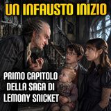 Un infausto inizio - primo capitolo della saga di Lemony Snicket