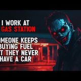 "I Work at a Gas Station. Someone Keeps Buying Fuel, but They Never Have a Car" Creepypasta