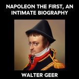 Napoleon The First, An Intimate Biography by Walter Geer | Full Audiobook | Audiobook Time